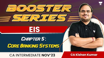 EIS Ch 5- Core Banking Systems | Booster Revision Series | CA Inter Nov