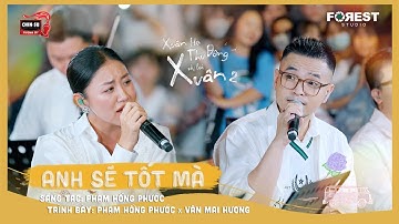 XHTDRLX2 | Anh Sẽ Tốt Mà - Phạm Hồng Phước x Văn Mai Hương live tại Xuân Hạ Thu Đông, rồi lại Xuân 2