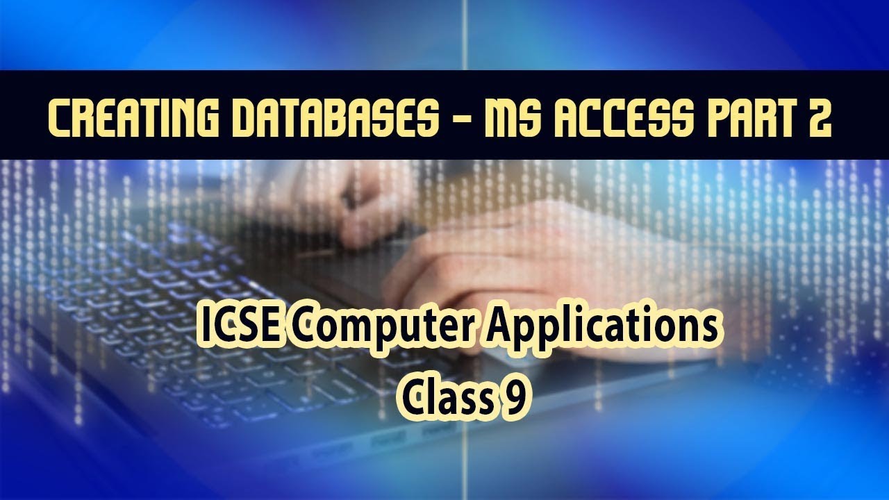 Access Computer Application Computer Applications | Creating databases | Ms Access- Part 2 - YouTube