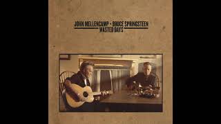 John Mellencamp, Bruce Springsteen - Wasted Days