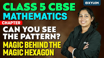 Class 5 CBSE Maths | Chapter : Can You See The Pattern ? | Xylem Class 5 CBSE