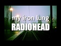 My Iron Lung - Radiohead // Lyrics - Letra Subtitulada