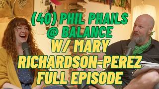 (040) Phil Phails @ Balance w/ Mary Richardson-Perez | Balance Isn't a Destination - It's a Practice