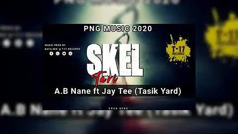 🇯🇲SKEL TARI (2020 PNG MUSIC)_A.B NANE FT. JAY TEE [TASIK YARD]