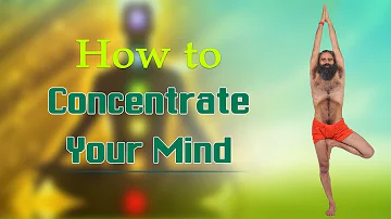 How to Concentrate Your Mind ? | Swami Ramdev