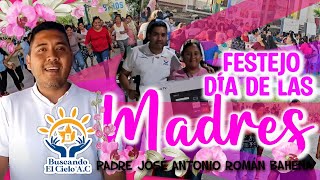 #10demayo #díadelamamá   Festejo del DIA de las Madres  | Padre José Antonio Román Bahena