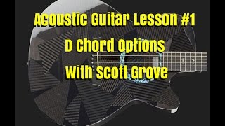 acoustic guitar lesson #1 d chord options with scott grove