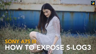How to Correctly Expose S-Log3 with the Sony a7S III