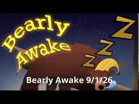 Bearly Awake 9/1/26