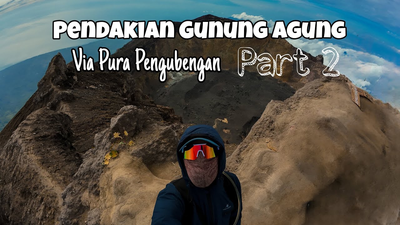 Pendakian Gunung Agung via Pura Pengubengan Part 2