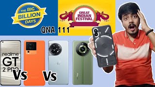 Big Billion Days Flipkart 2023|Realme GT 2 Pro Vs Iqoo Neo 7 Pro|Oneplus 11R|Realme 11 Pro Plus