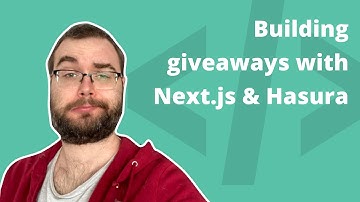 Building giveaways with Next.js & Hasura