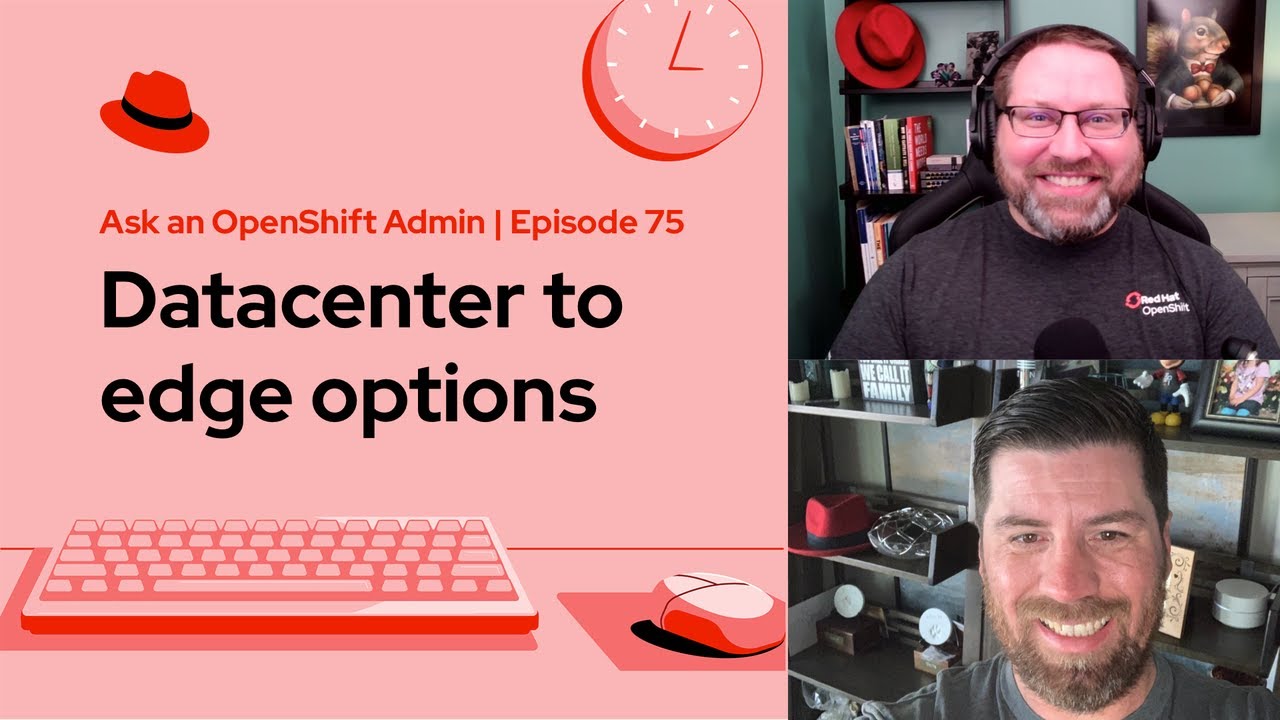 Ask an OpenShift Admin (Ep 75) | Datacenter to edge options - YouTube