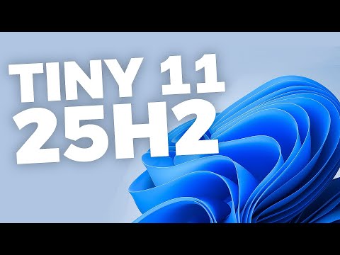 Tiny 11 25H2 – The Fastest Windows 11 Ever?