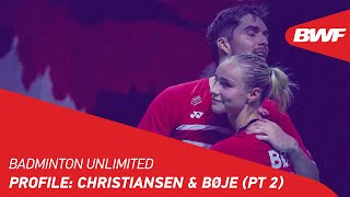 Badminton Unlimited | Profile: Christiansen & Bøje (Pt 2) | BWF 2022