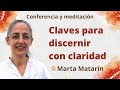 Meditación y conferencia: "Claves para discernir con claridad", con Marta Matarín