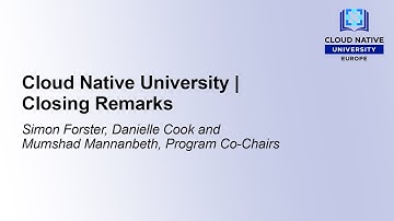 Cloud Native University | Closing Remarks - Simon Forster, Danielle Cook and Mumshad Mannambeth