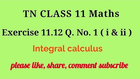 Tn 11 maths | exercise 11.12 |q. no.1|chapter 11 |state board | Integral calculus | gmrrao maths|