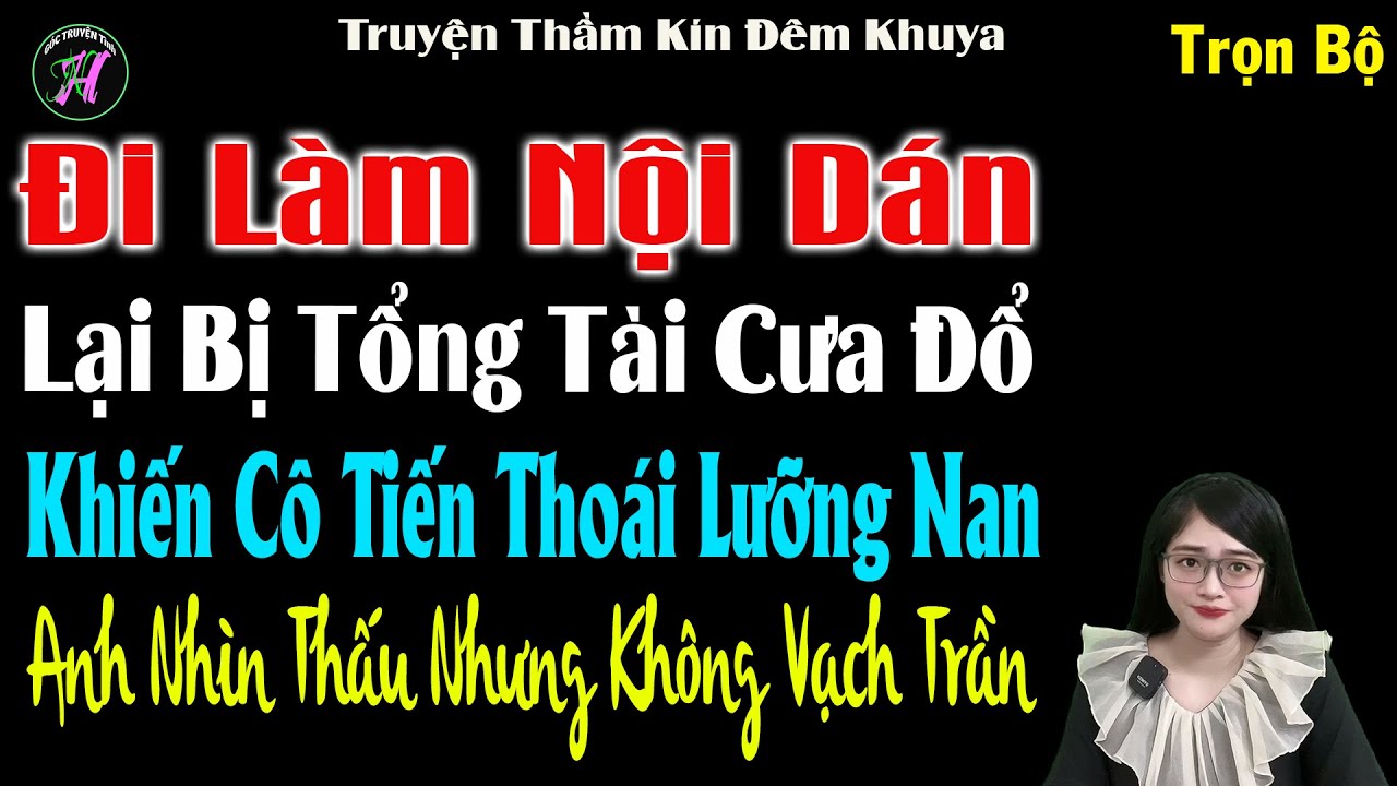 Đi Làm Nội Dán Lại Bị Tổng Tài CưaĐổ Khiến CôTiến Thoái Lưỡng Nan Anh NhìnThấu Nhưng Không Vạch Trần