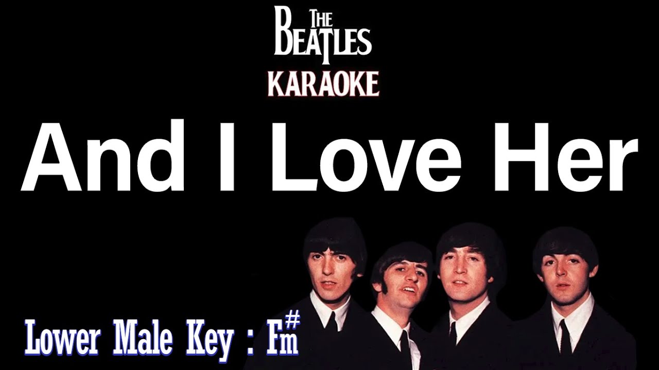 And I Love Her (Karaoke) The Beatles - Lower Male Tone Key F#m