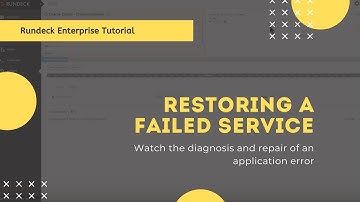 Rundeck Enterprise Tutorial: Restoring a Failed Service