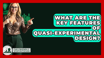 What Are The Key Features Of Quasi-Experimental Design? - The Friendly Statistician