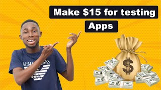 Earn $15 for testing Apps - Make money Online