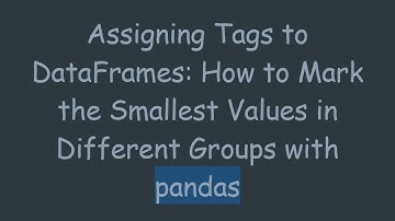 Assigning Tags to DataFrames: How to Mark the Smallest Values in Different Groups with pandas
