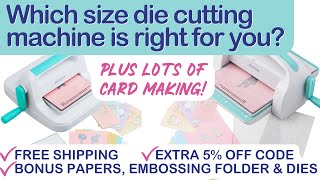 DIE CUTTING MACHINES - Do you need both sizes? PLUS 7 card designs, 4 cards made on video