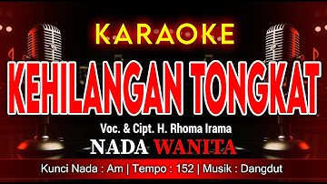 KEHILANGAN TONGKAT KARAOKE NADA WANITA / CEWEK | VOC. & CIPT. H. RHOMA IRAMA | DANGDUT | @amkaraoke