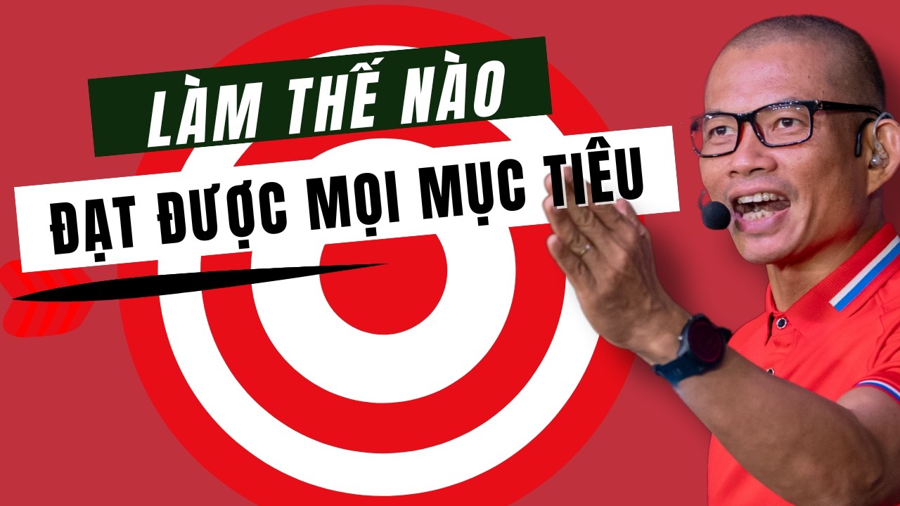 Outline Video Chìa khóa của thành công: Cách để đạt được mọi mục tiêu | Phạm Thành Long