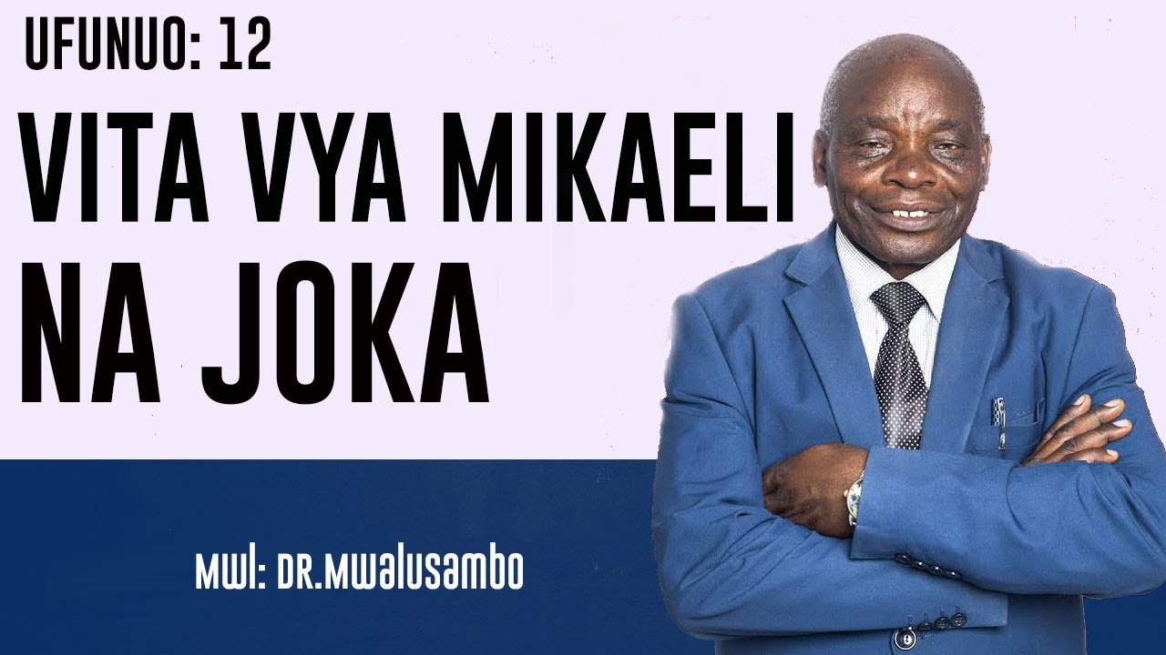 JIFUNZE UKWELI KUHUSU VITA VYA MIKAEL NA JOKA NA DR.MWALUSAMBO #kingdomphilosophy #biblestudy #bible