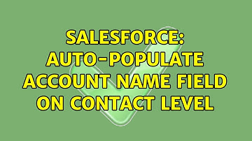 Salesforce: Auto-populate Account name Field on Contact Level (2 Solutions!!)
