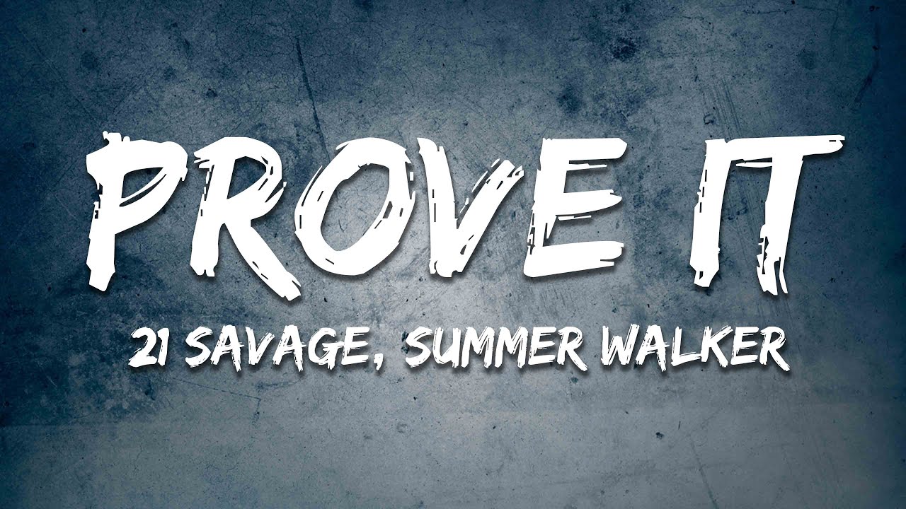 21 Savage, Summer Walker - prove it (Lyrics)