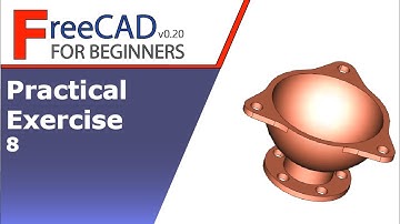 FreeCAD Beginners tutorial: practical exercise 8