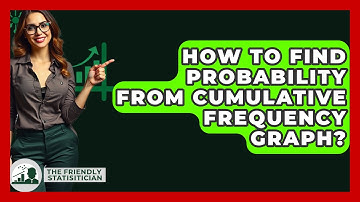 How To Find Probability From Cumulative Frequency Graph? - The Friendly Statistician
