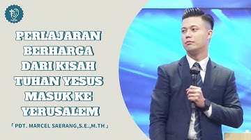 Pelajaran Berharga Dari Kisah Tuhan Yesus Masuk Ke Yerusalem || Pdt.Marcel Saerang,S.E.,M.Th