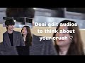 Desi edit audios to think about your crush 