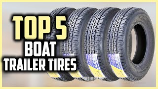 ✅Top 5 Best Boat Trailer Tires of 2024 Reviewes