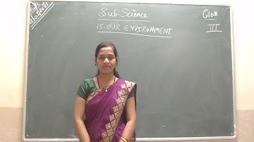 CLASS 3 SCIENCE (15.OUR ENVIRONMENT)#2