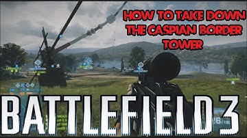 Battlefield 3 -how to take down the caspian border tower