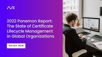 2022 Ponemon Report: The State of Certificate Lifecycle Management in Global Organizations
