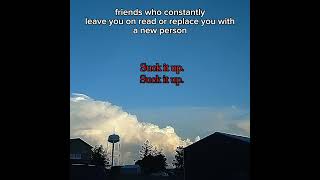 Suck it up. #edit #vent #fyp #fakefriends #oldtrend #SuckItUp
