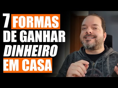 7 FORMAS DE GANHAR DINHEIRO EM CASA