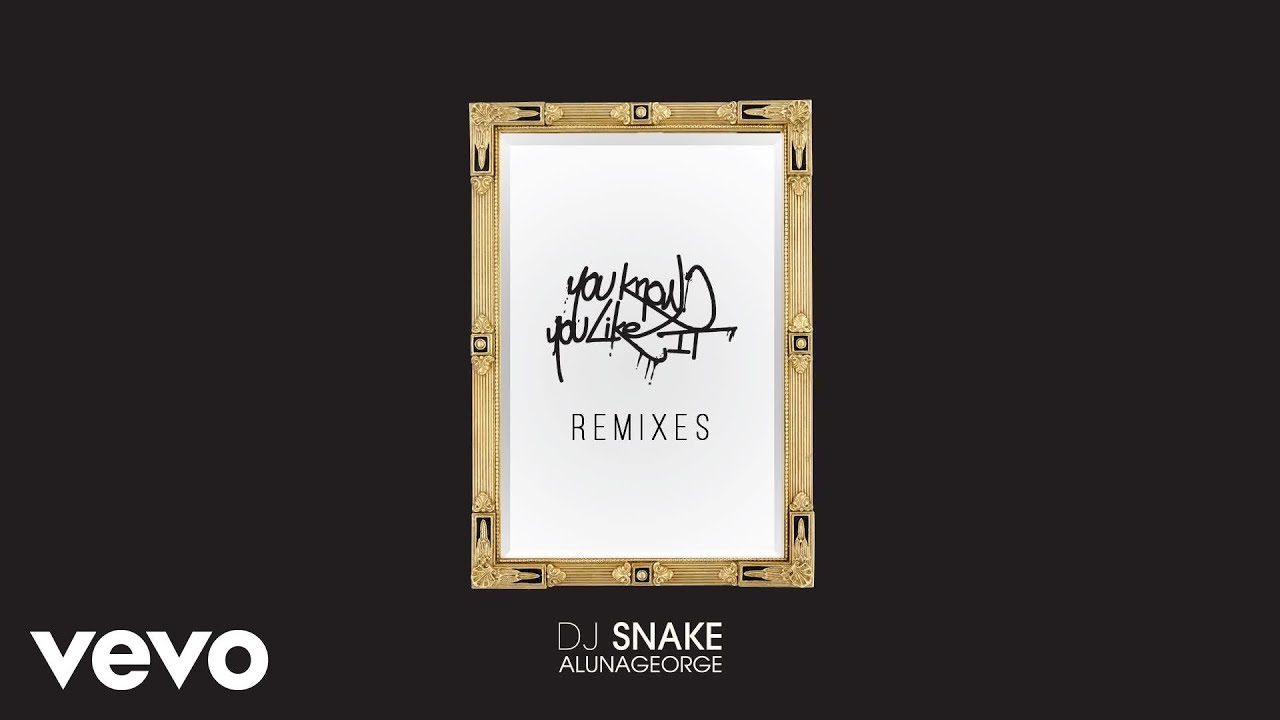 Dj Snake Alunageorge You Know You Like It Tchami Remix Audio