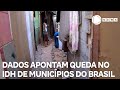 Dados apontam queda no IDH de municípios do Brasil