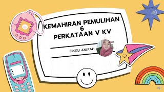KEMAHIRAN PEMULIHAN 6 : V   KV
