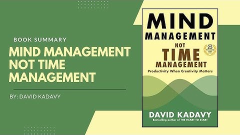 Book summary: Mind management not Time management; by David Kadavy