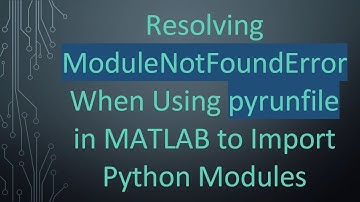 Resolving ModuleNotFoundError When Using pyrunfile in MATLAB to Import Python Modules