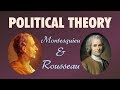 Enlightenment Political Theories of Montesquieu and Rousseau